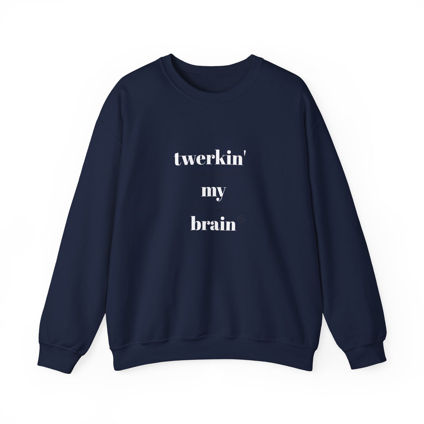 twerkin' my brain - Crewneck Sweatshirt