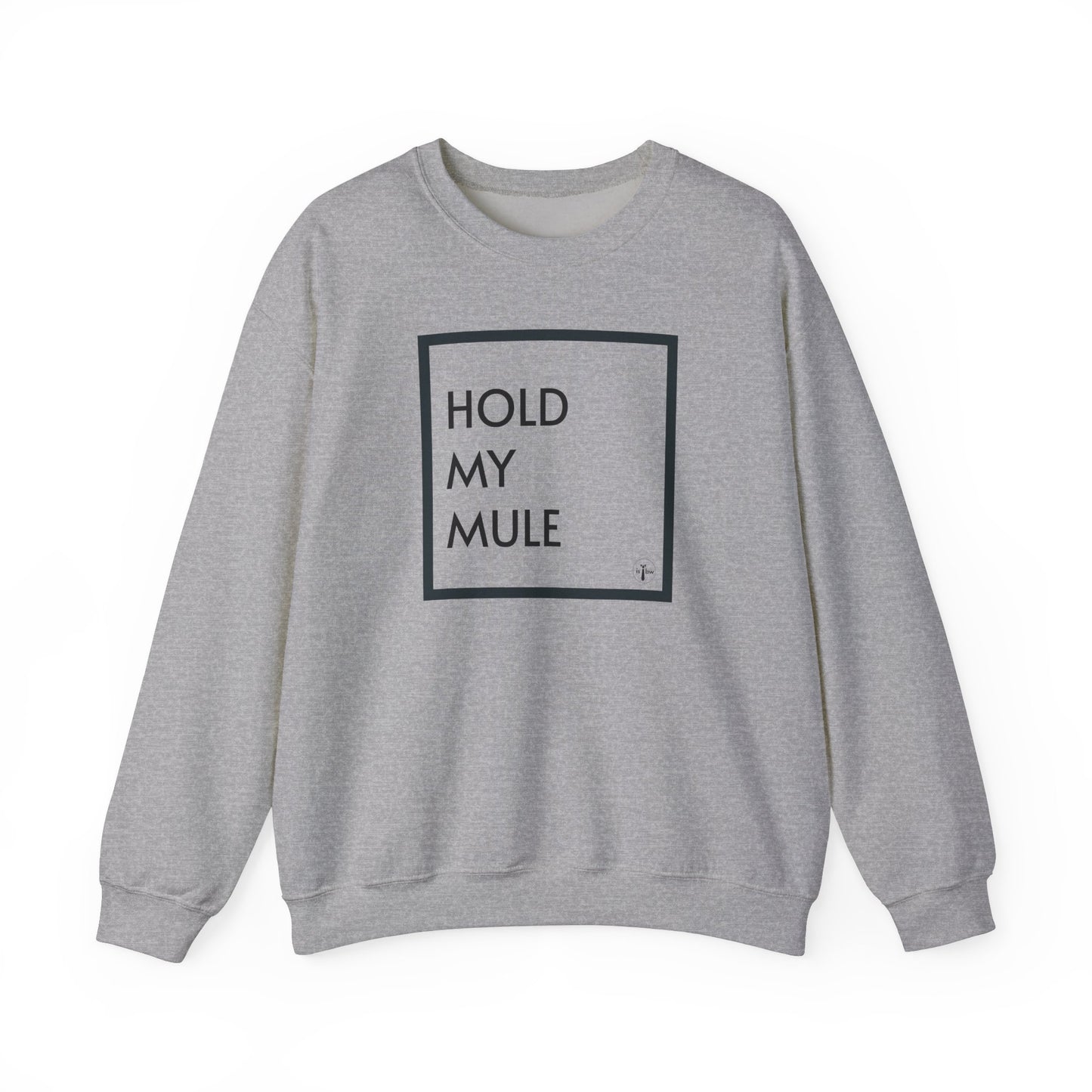 HOLD MY MULE - Crewneck Sweatshirt