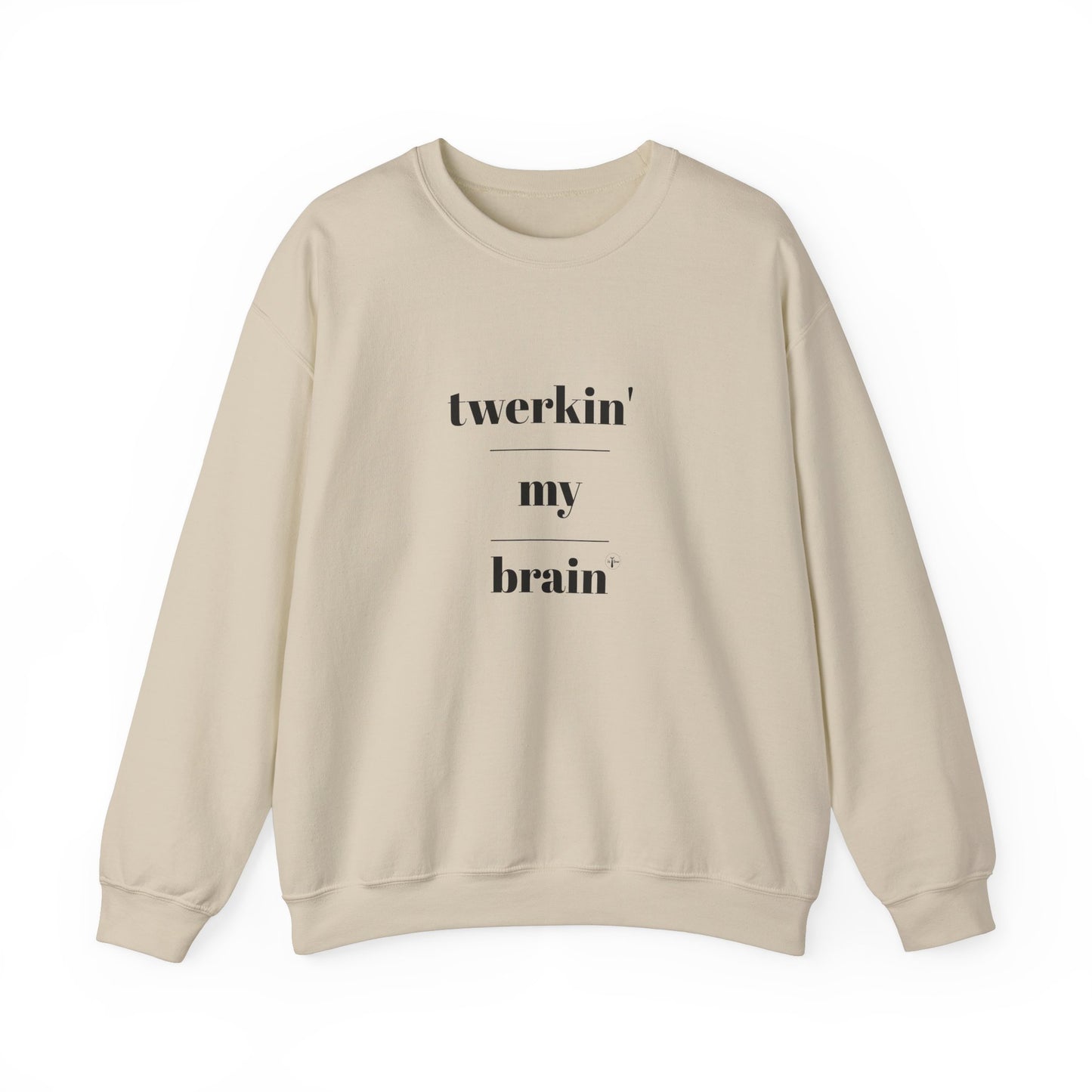 twerkin' my brain - Crewneck Sweatshirt