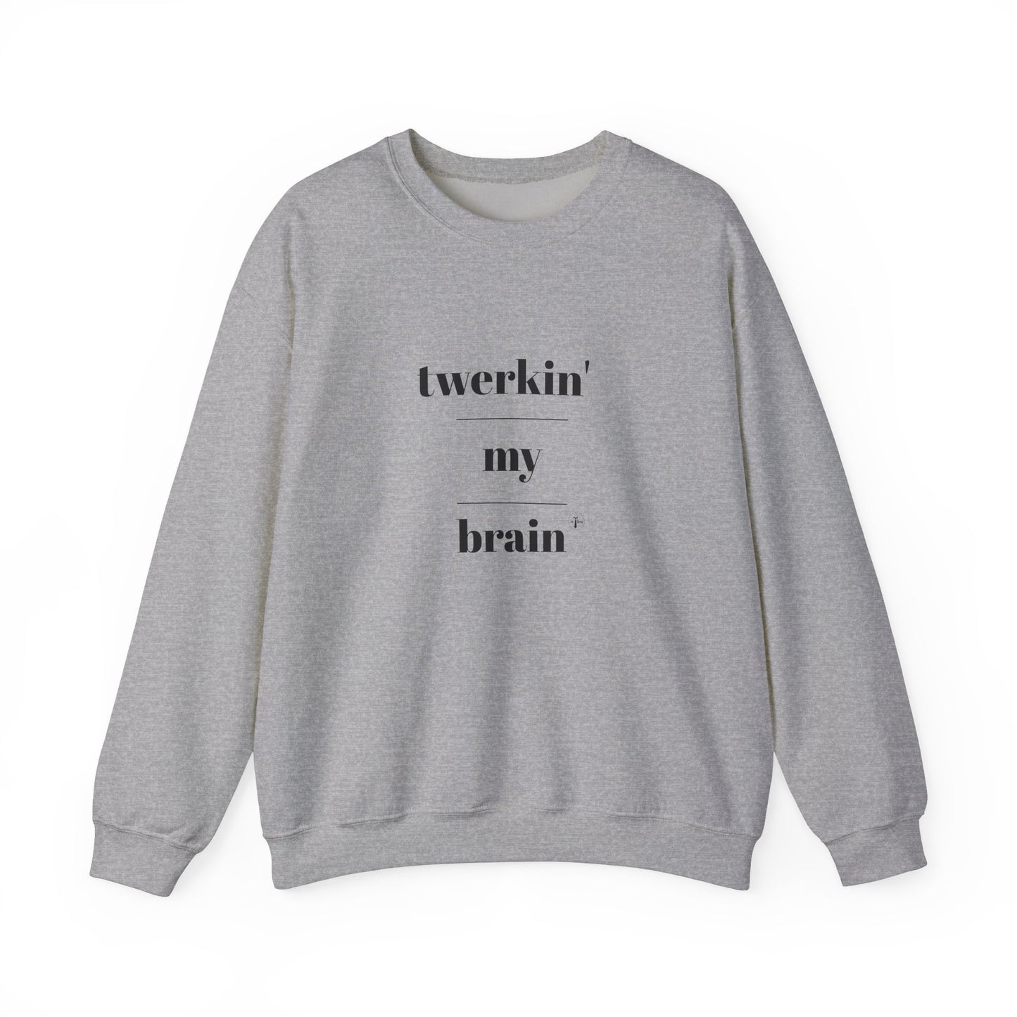 twerkin' my brain - Crewneck Sweatshirt