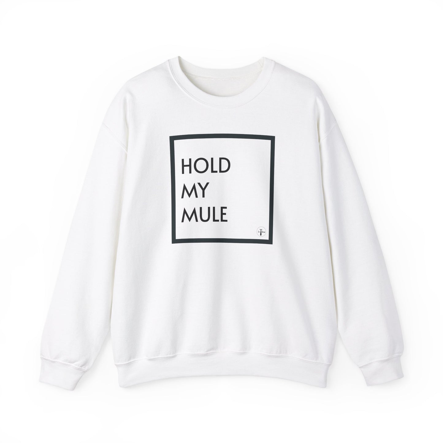 HOLD MY MULE - Crewneck Sweatshirt