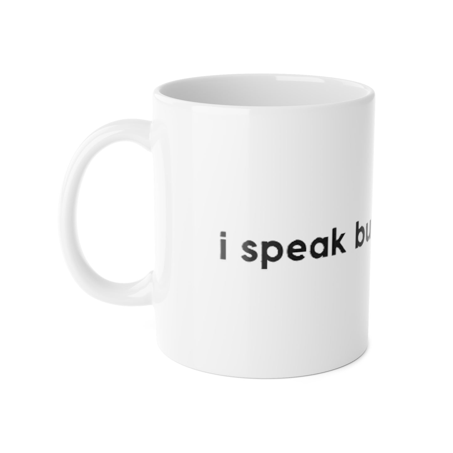 i speak businesswoman - White Ceramic Mug, 11oz