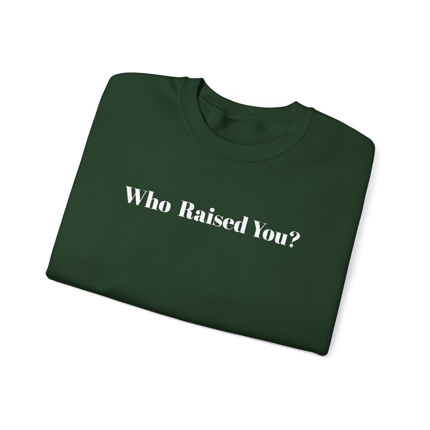 Who Raised You?