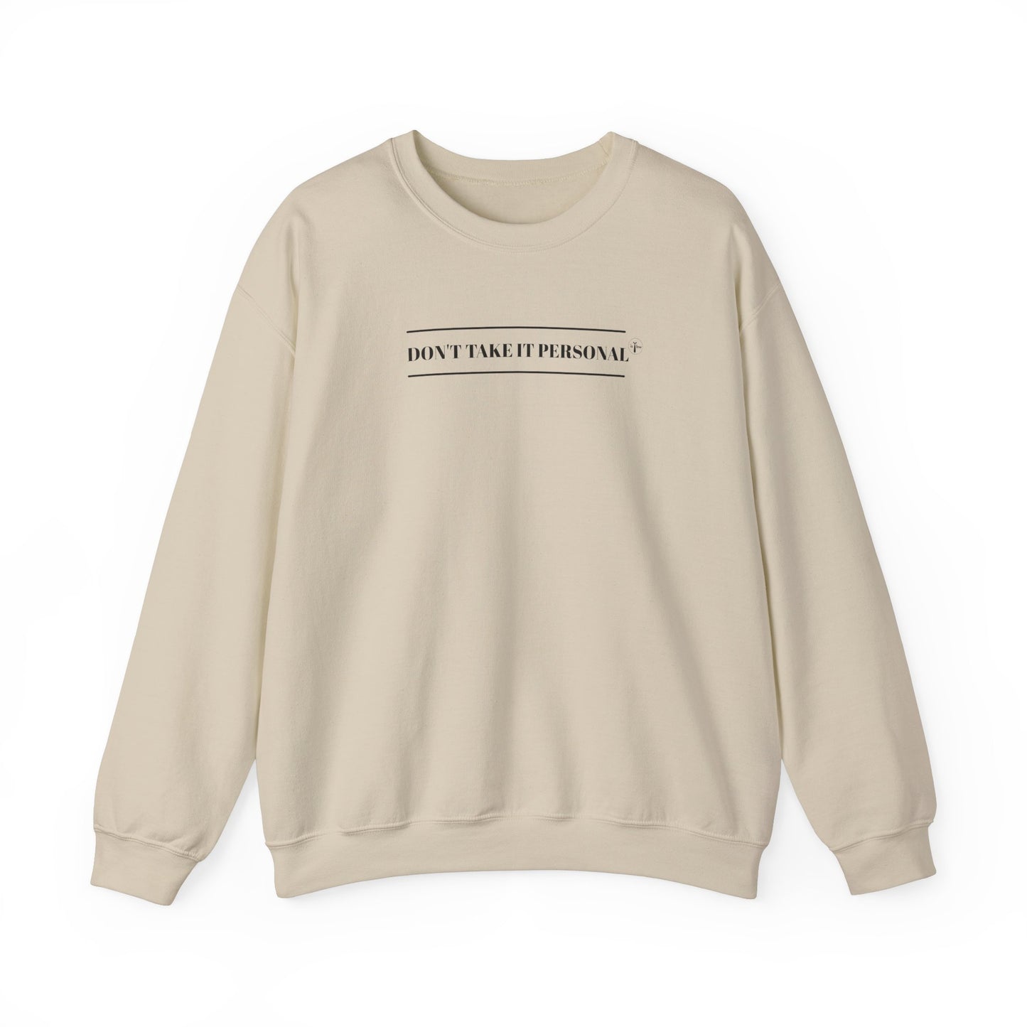 DON'T TAKE IT PERSONAL - Crewneck Sweatshirt