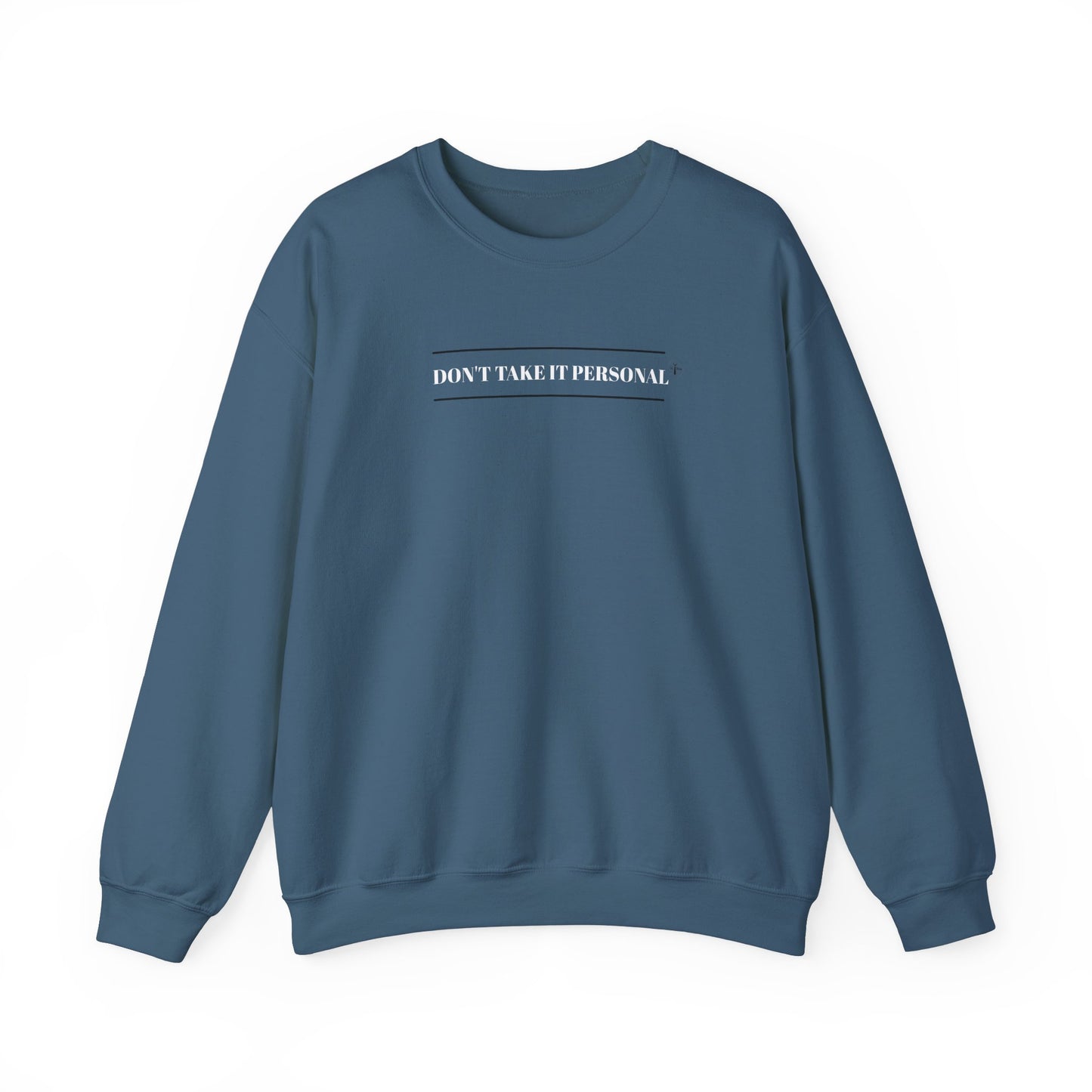 DON'T TAKE IT PERSONAL - Crewneck Sweatshirt