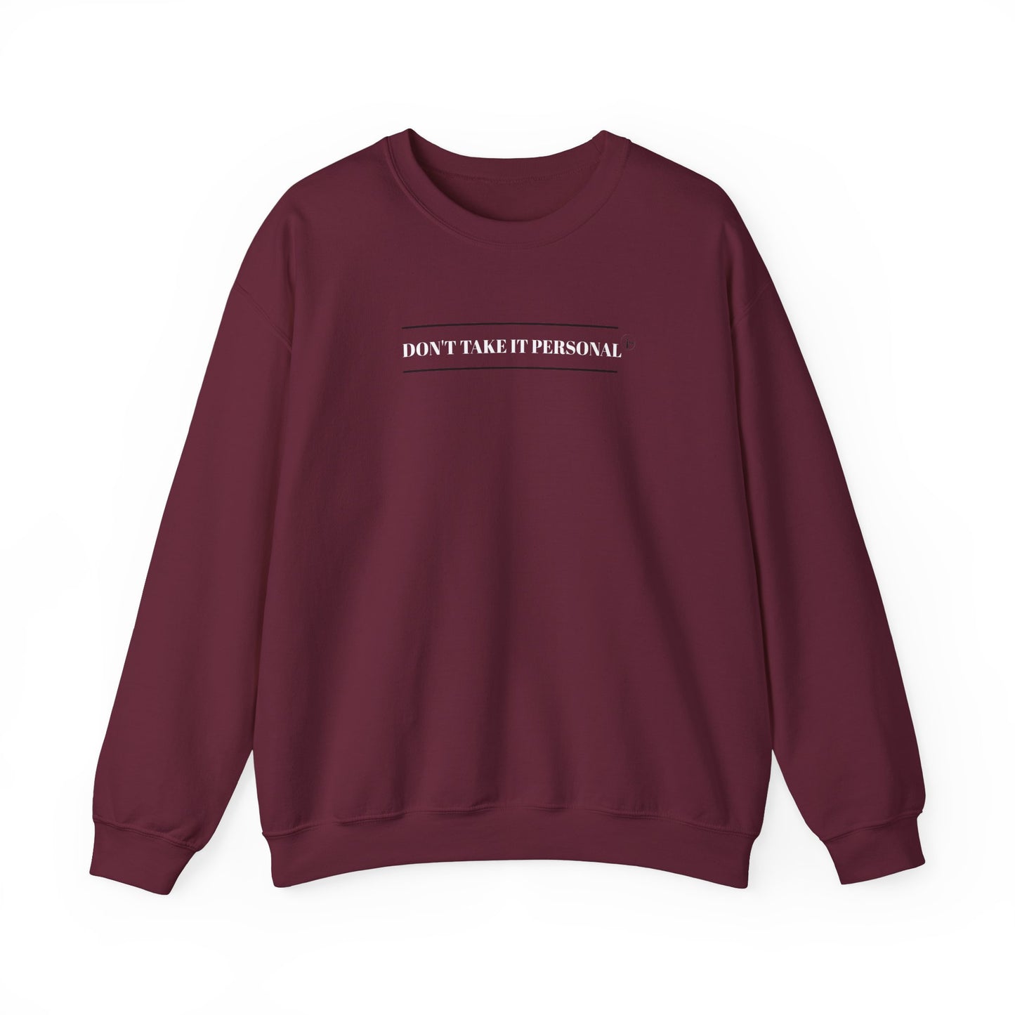 DON'T TAKE IT PERSONAL - Crewneck Sweatshirt