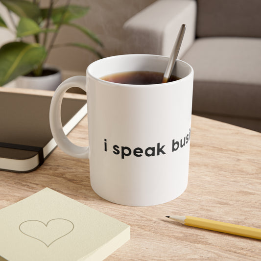 i speak businesswoman - White Ceramic Mug, 11oz