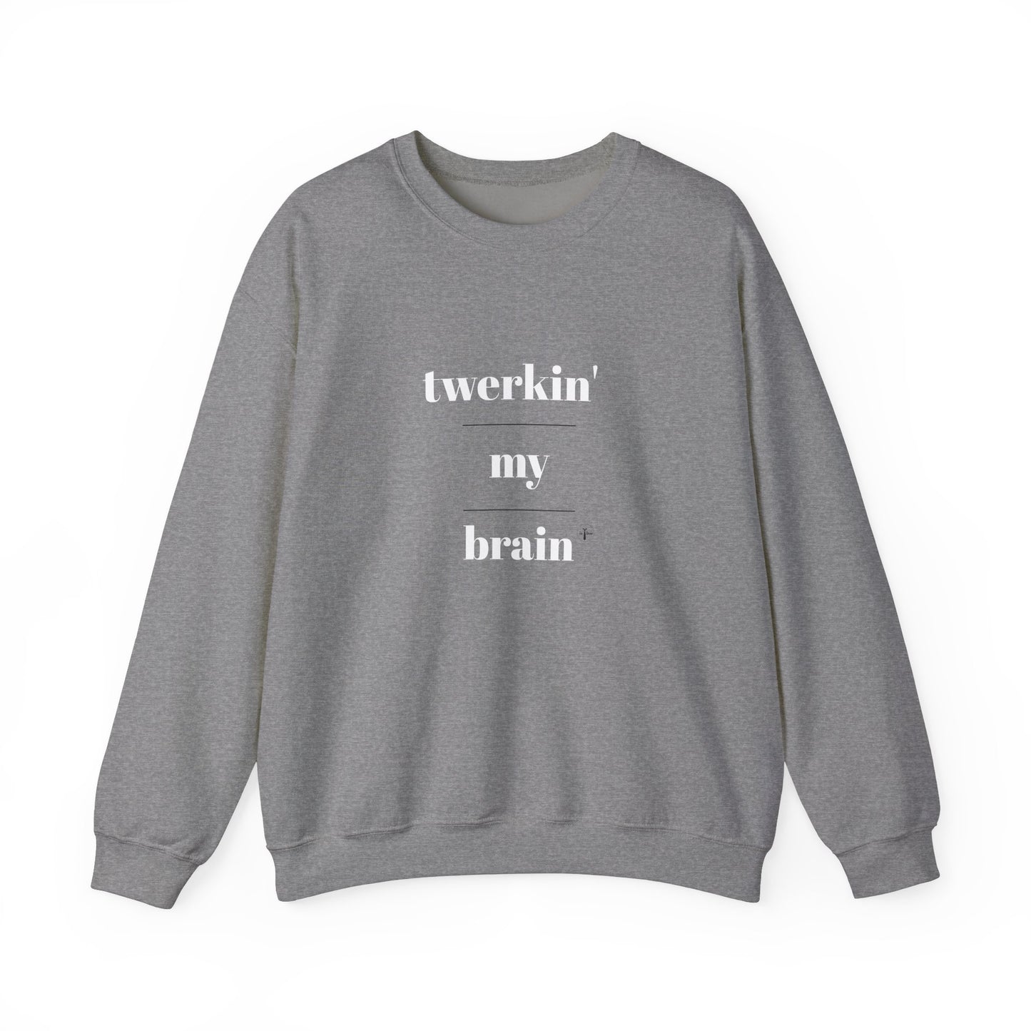 twerkin' my brain - Crewneck Sweatshirt