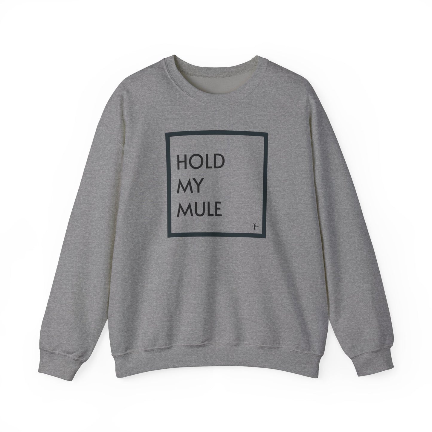 HOLD MY MULE - Crewneck Sweatshirt