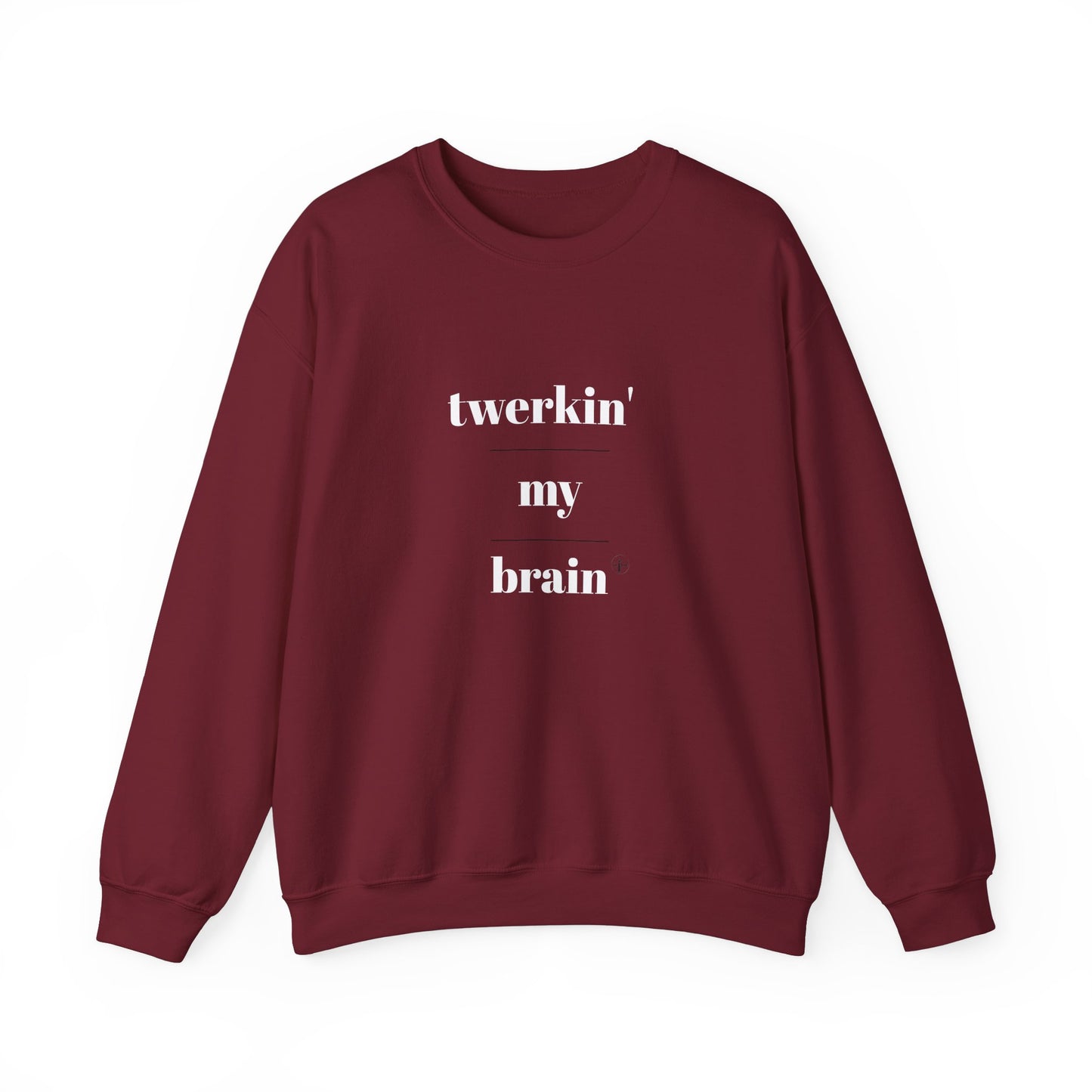 twerkin' my brain - Crewneck Sweatshirt