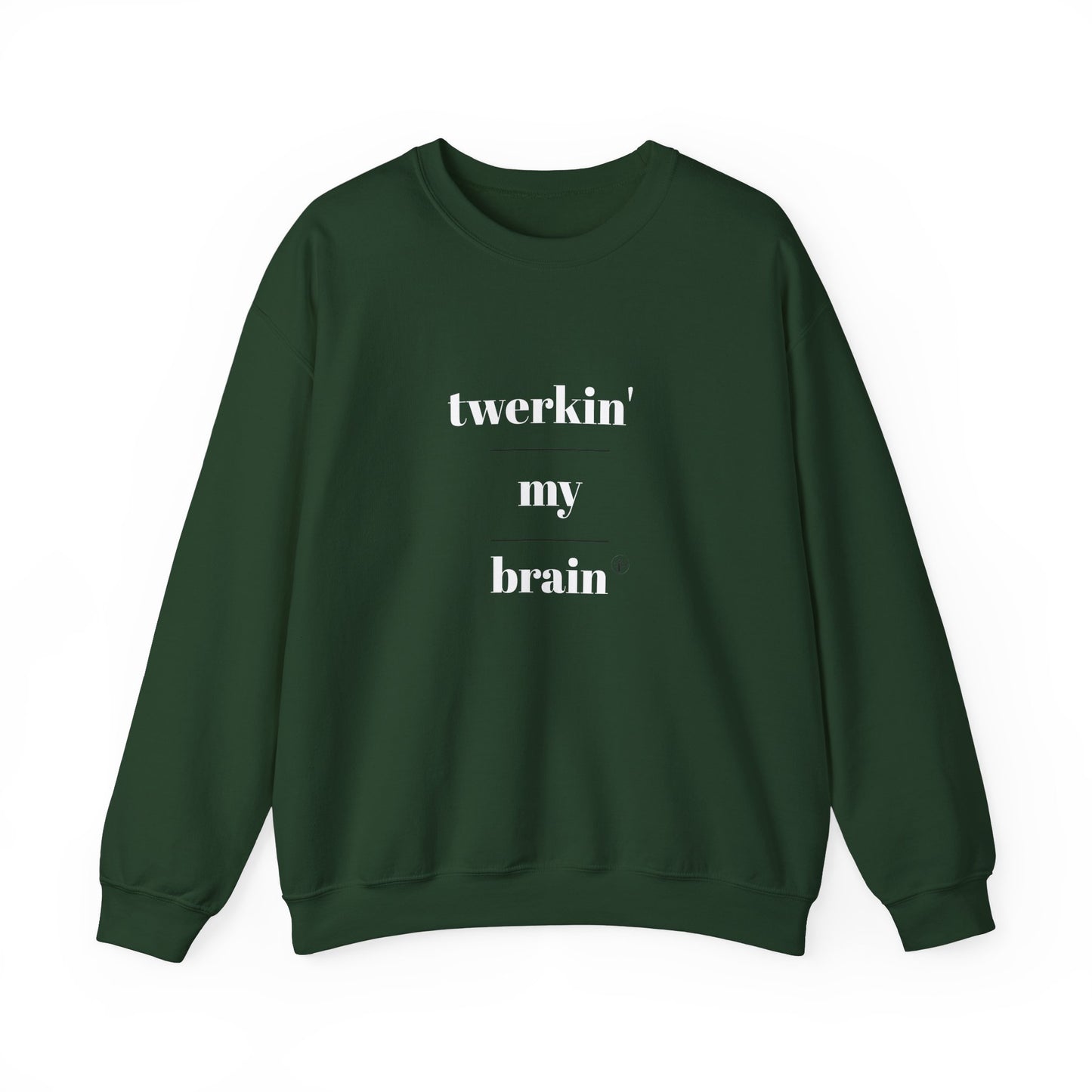 twerkin' my brain - Crewneck Sweatshirt