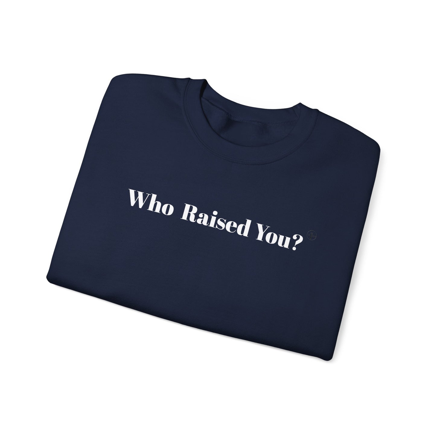 Who Raised You?